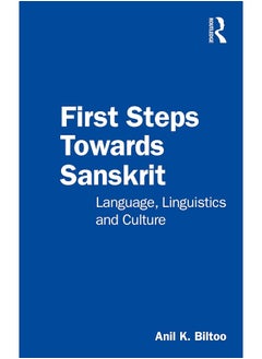 First Steps Towards Sanskrit: Language, Linguistics and Culture 