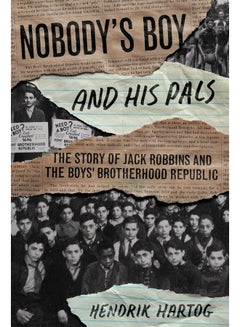 Nobody's Boy and His Pals: The Story of Jack Robbins and the Boys' Brotherhood Republic 
