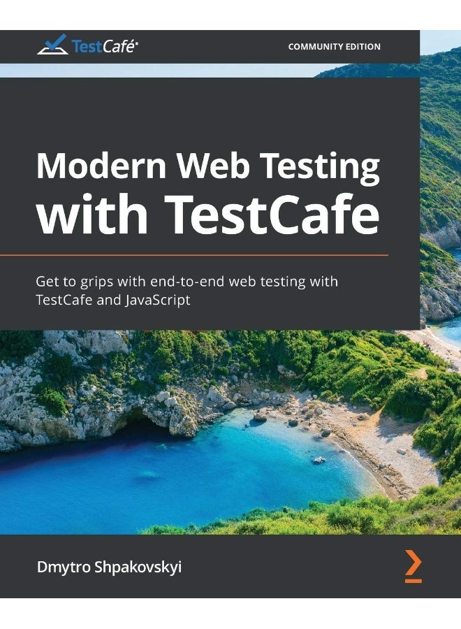 Modern Web Testing with TestCafe: Get to grips with end-to-end web testing with TestCafe and JavaScript