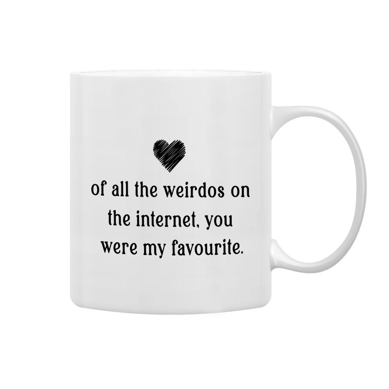 QASHWEY Of All The Weirdos on The Internet You Were My Favorite Coffee Mugs MugRomantic Online Dating Gift for Him Her Boyfriend GirlfriendValentine Gift Double Side Printed Ceramic Mug Cup 11 Ounce - Image 2