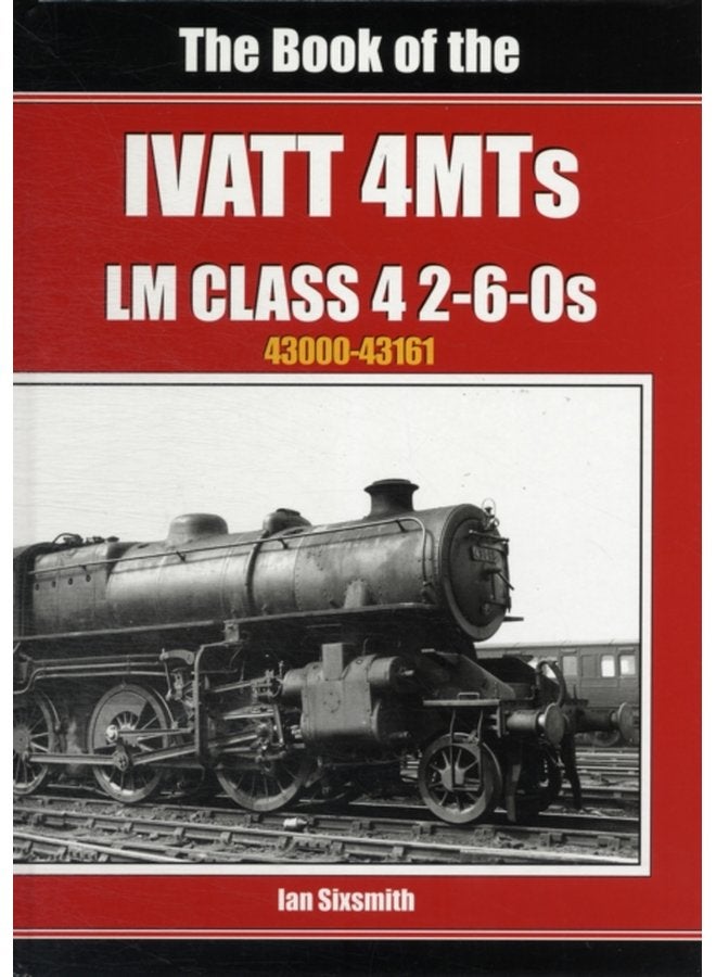The Book of the Ivatt 4MTS LMS Class 4 2 6 0S 43000 43161 - Hardback