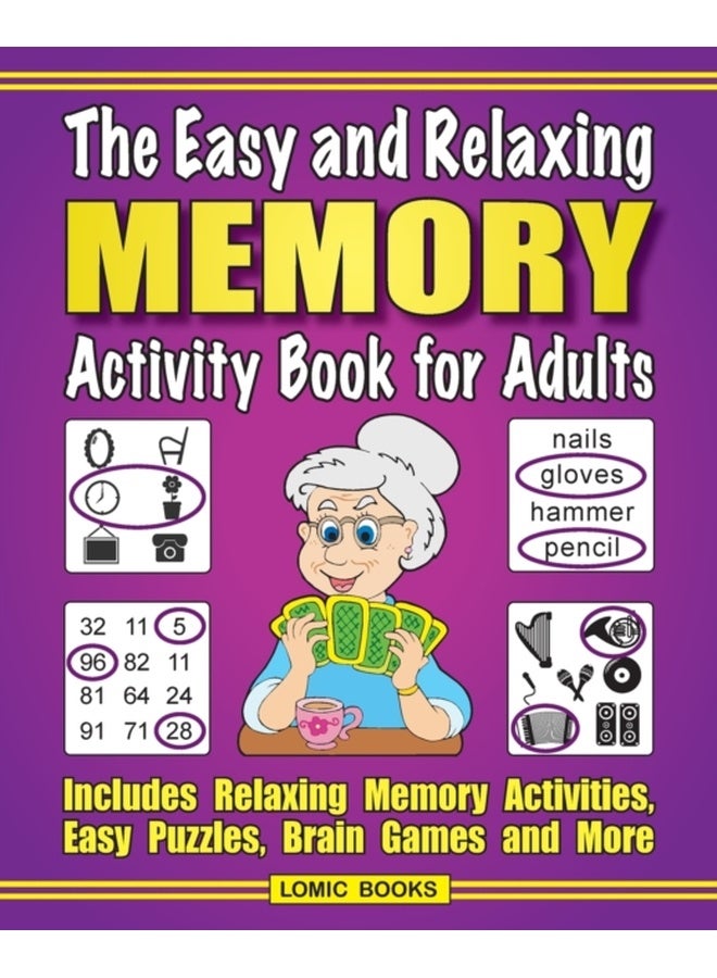 The Easy and Relaxing Memory Activity Book For Adults : Includes Relaxing Memory Activities, Easy Puzzles, Brain Games and More