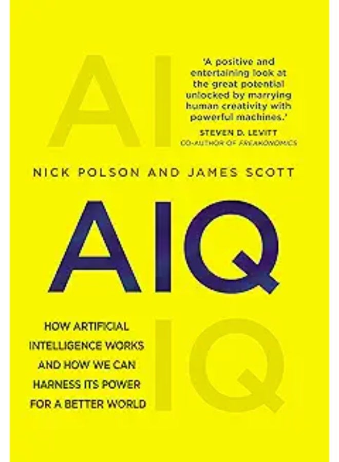 AIQ: How artificial intelligence works and how we can harness its power for a better world