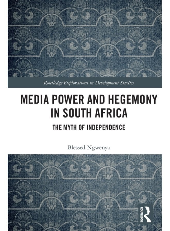Media Power and Hegemony in South Africa The Myth of Independence - Paperback