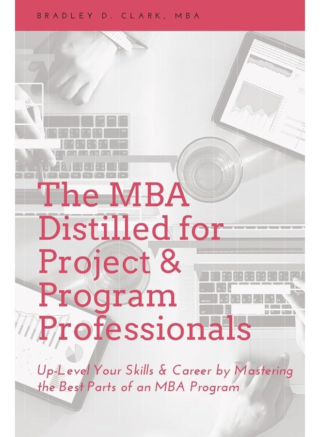 The MBA Distilled for Project & Program Professionals: Up-level Your ...