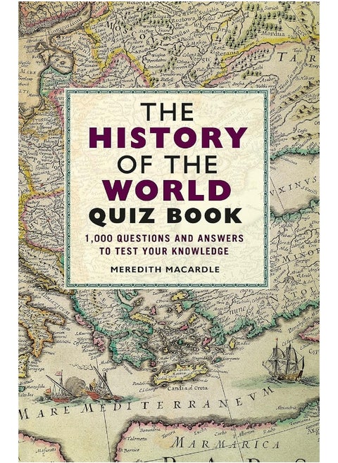 The History of the World Quiz Book: 1,000 Questions and Answers to Test Your Knowledge