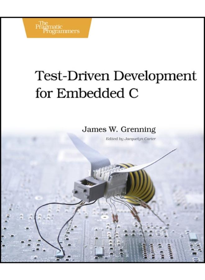 Test Driven Development in C : Building Hihg Quality Embedded Software 