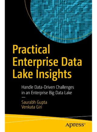 Practical Enterprise Data Lake Insights: Handle Data-Driven Challenges in an Enterprise Big Data Lake - pzsku/Z6AD883D9A40B2CF021FBZ/45/1747922366/6fac722f-7ecc-4e25-9ace-196f3028240b