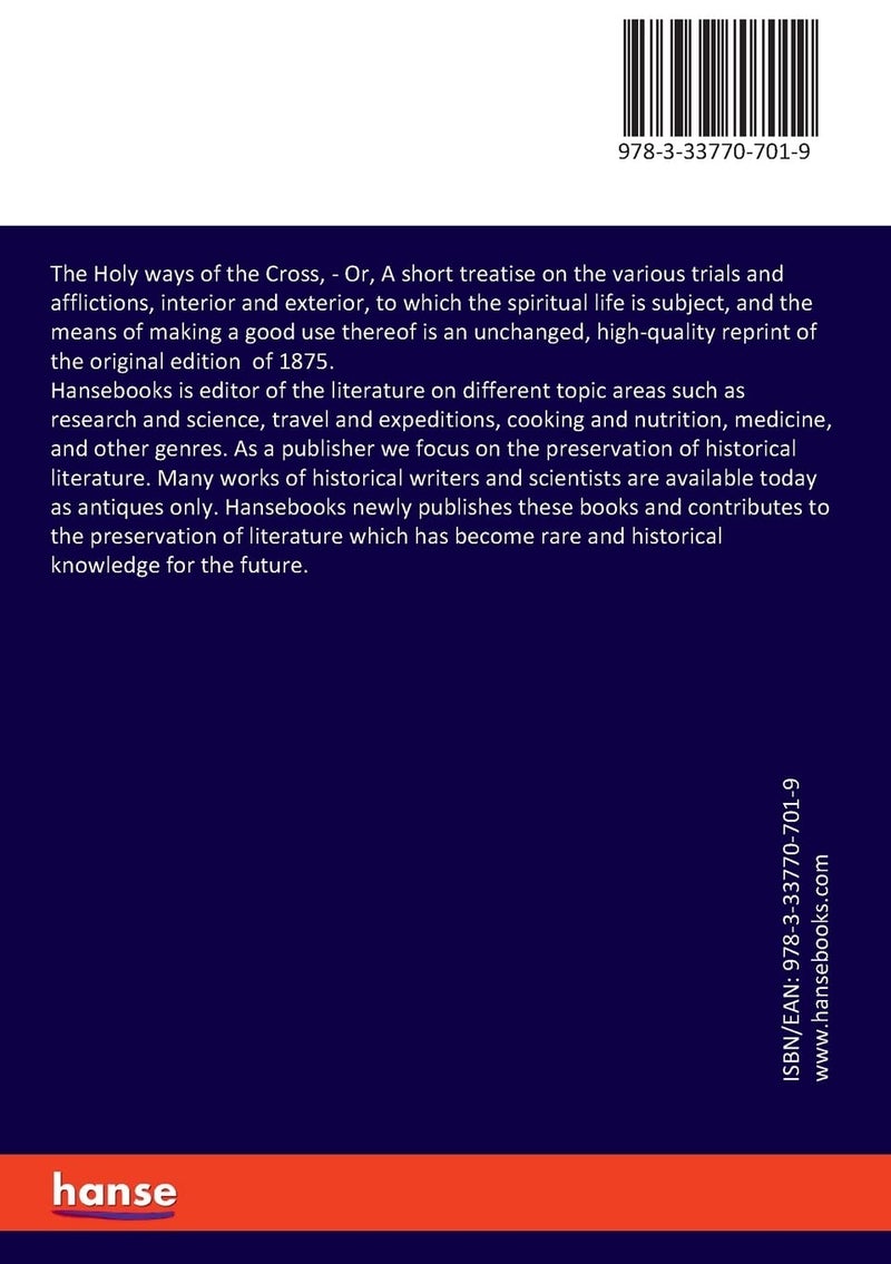 The Holy ways of the Cross,: Or, A short treatise on the various trials and afflictions, interior and exterior, to which the spiritual life is subject, and the means of making a good use thereof  - Image 2