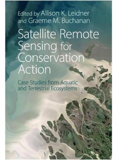 Satellite Remote Sensing for Conservation Action: Case Studies from Aquatic and Terrestrial Ecosystems 