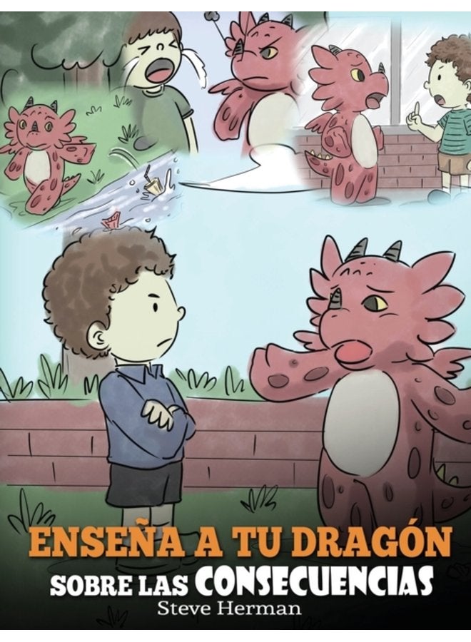 Ense a a tu Drag n Sobre las Consecuencias Teach Your Dragon To Understand Consequences Un Lindo Cuento Infantil para Ense ar a los Ni os a Comprender las Consecuencias y C mo Tomar Buenas Decisio 14 - Hardback