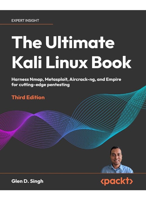 The Ultimate Kali Linux Book - Third Edition: Harness Nmap, Metasploit, Aircrack-ng, and Empire for cutting-edge pentesting
