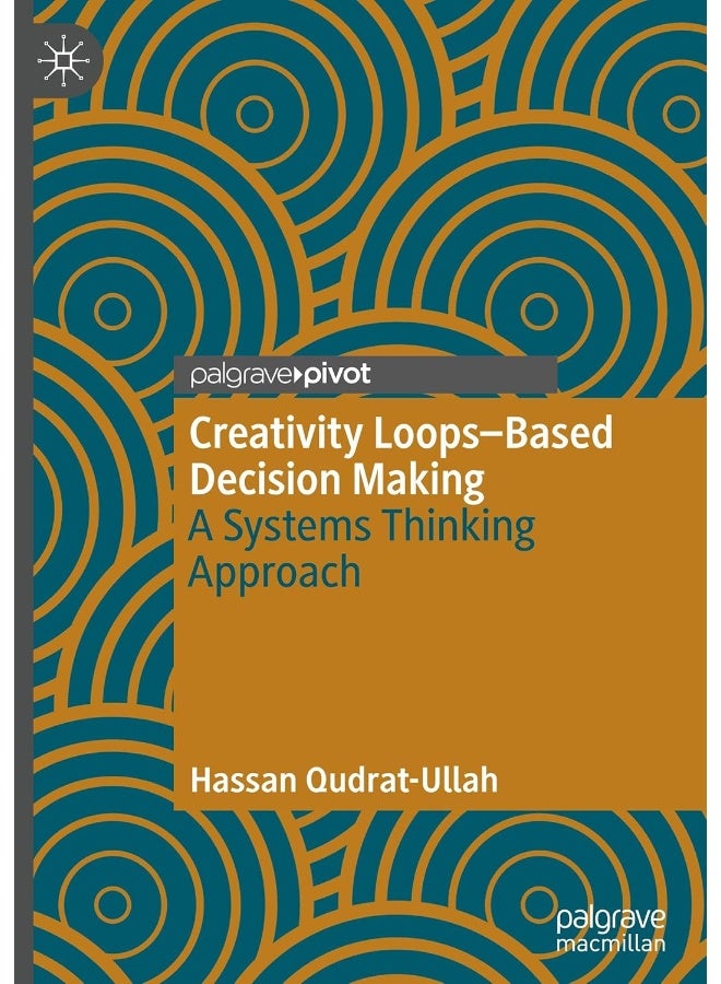 Creativity Loops–Based Decision Making: A Systems Thinking Approach 