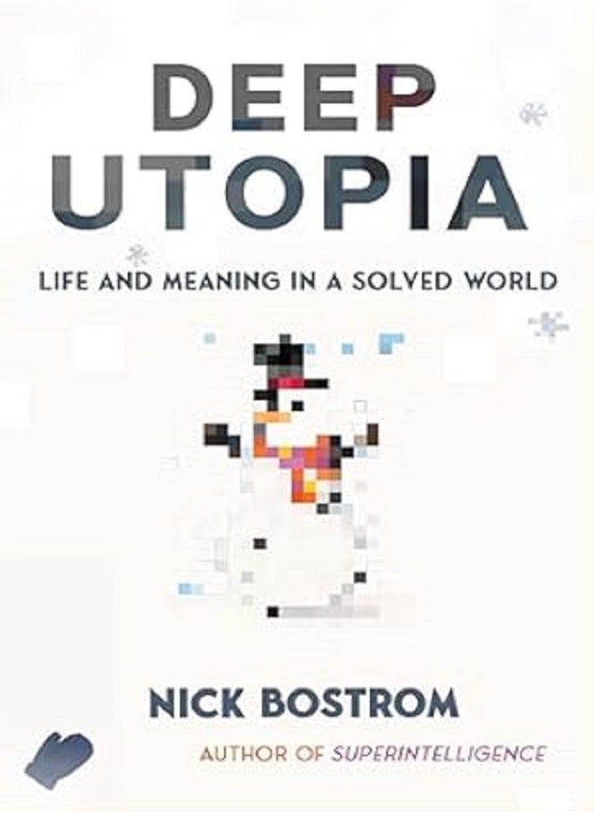 null - Deep Utopia Life and Meaning in a Solved World - Image 1