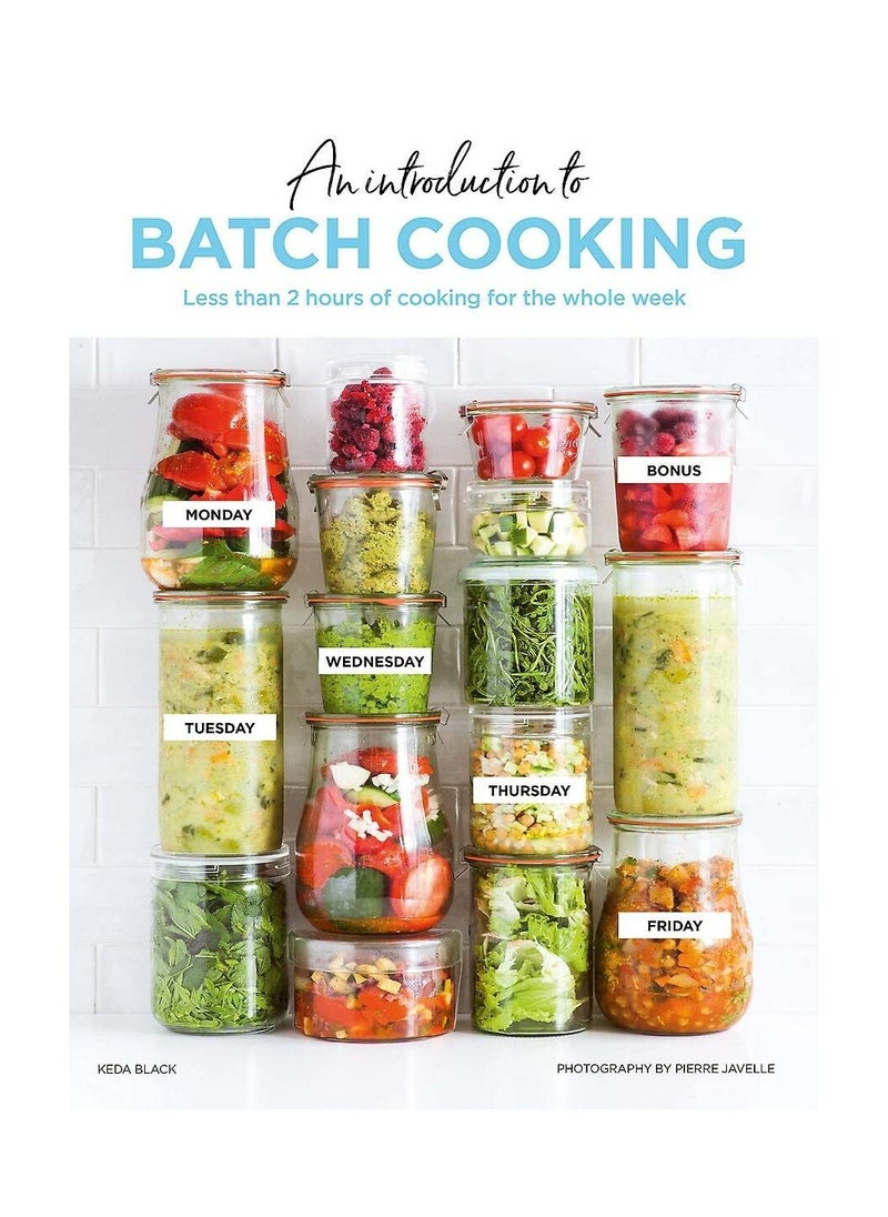Batch Cooking Prep and Cook Your Weeknight Dinners in Less than 2 Hours 