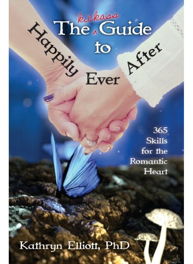 The Kickass Guide to Happily Ever After - Paperback