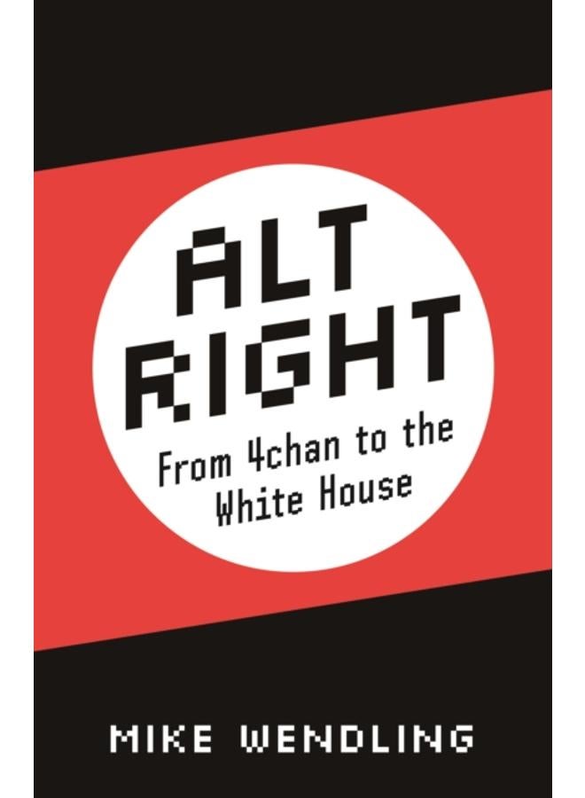 Alt-Right : From 4chan to the White House 