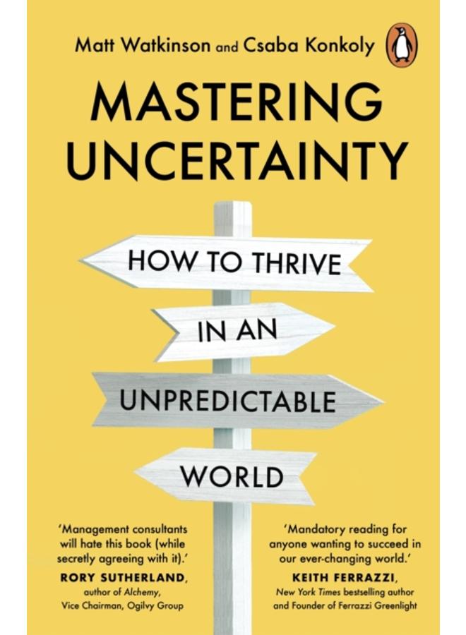 Mastering Uncertainty : How to Thrive in an Unpredictable World 