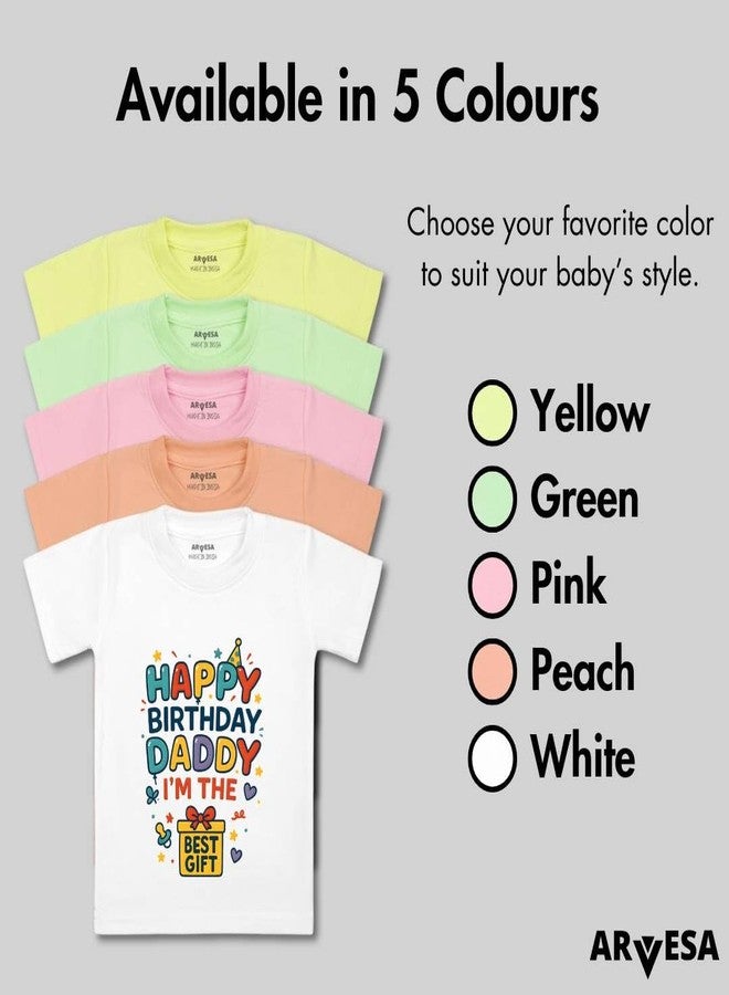 ARVESA Happy Birthday Daddy I'm The Best Gift TS-1842 Dad Birthday Baby Tshirt for Kids Boys & Girls Half Sleeves Round Neck Clothes Tshirt for Kids Boys 1 Months to 6 Years Dress Classic White - Image 4