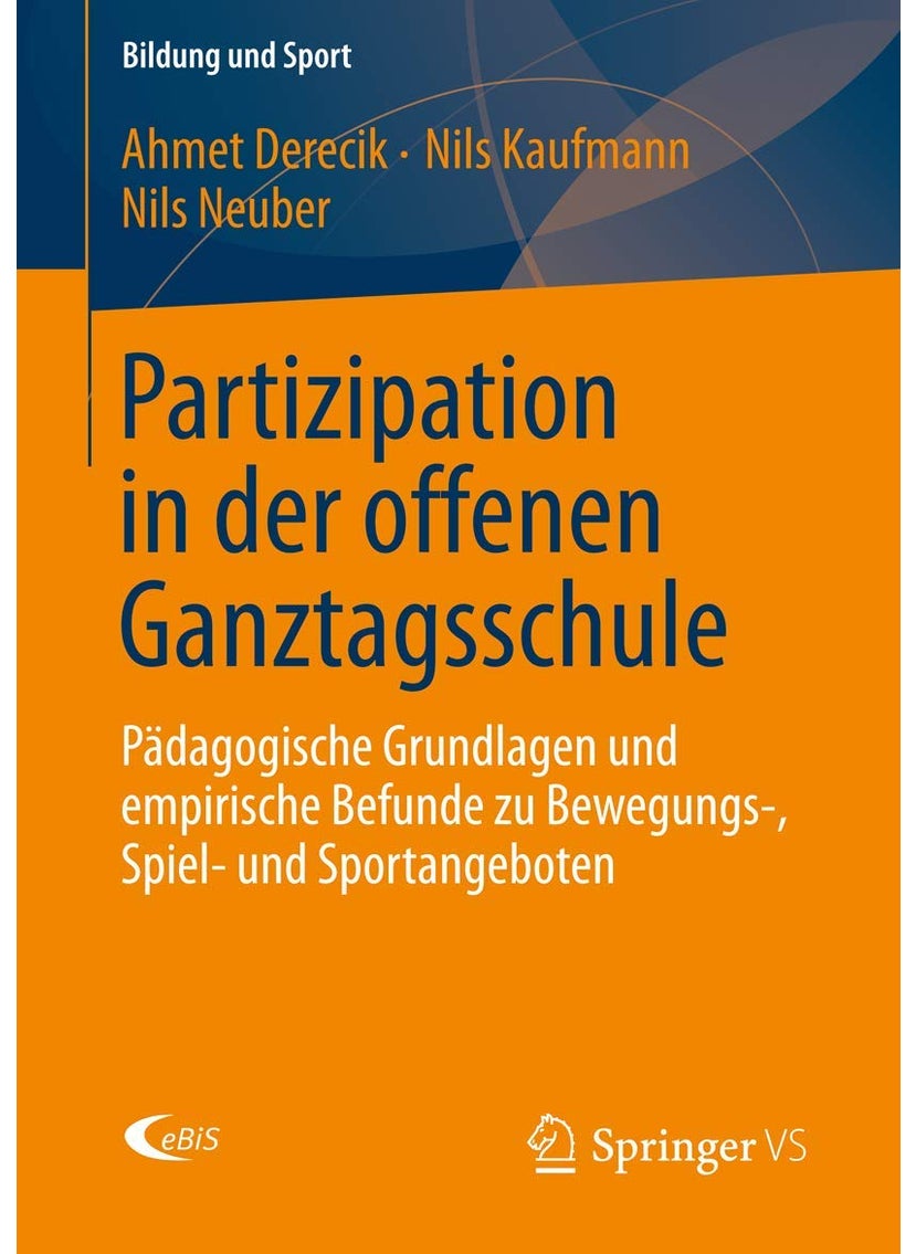Partizipation in der offenen Ganztagsschule: Pädagogische Grundlagen und empirische Befunde zu Bewegungs-, Spiel- und Sportangeboten 