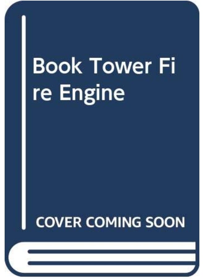 BOOK TOWER FIRE ENGINE 