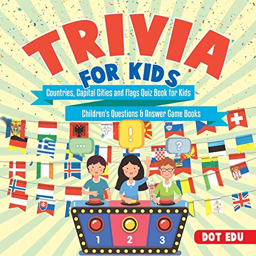 Trivia For Kids Countries Capital Cities And Flags Quiz Book For Kids Childrens Questions And Answer 