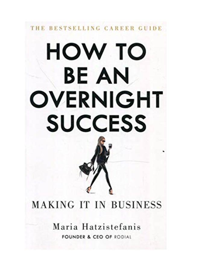 How To Be An Overnight Success