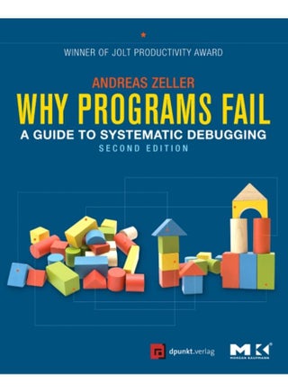 Why Programs Fail : A Guide to Systematic Debugging - pzsku/Z6AFFD9C97F8ED1BC17E1Z/45/_/1721383475/e61b2fe5-3a02-4cf2-8aca-6f2661793055
