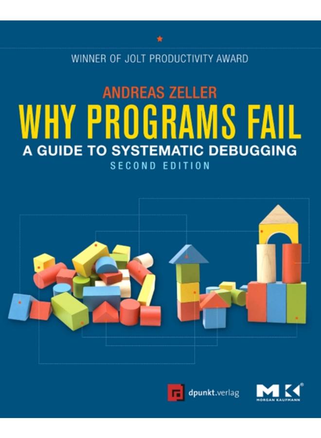 Why Programs Fail : A Guide to Systematic Debugging 