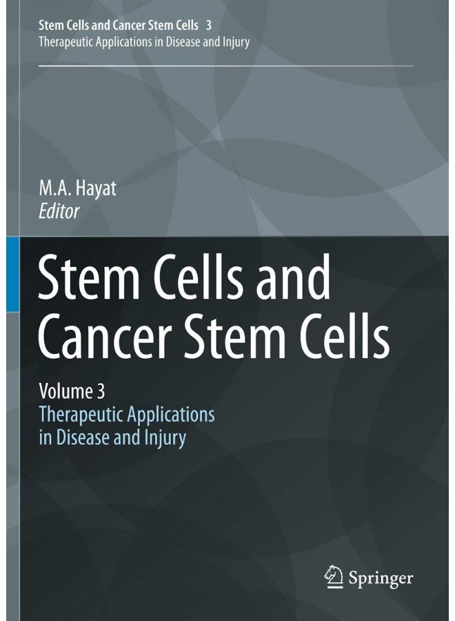 Stem Cells and Cancer Stem Cells, Volume 3: Stem Cells and Cancer Stem Cells, Therapeutic Applications in Disease and Injury: Volume 3 