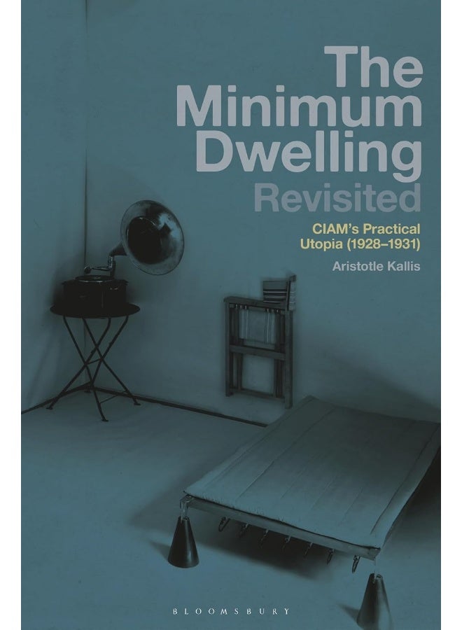 The Minimum Dwelling Revisited: Ciam's Practical Utopia (1928-31) 