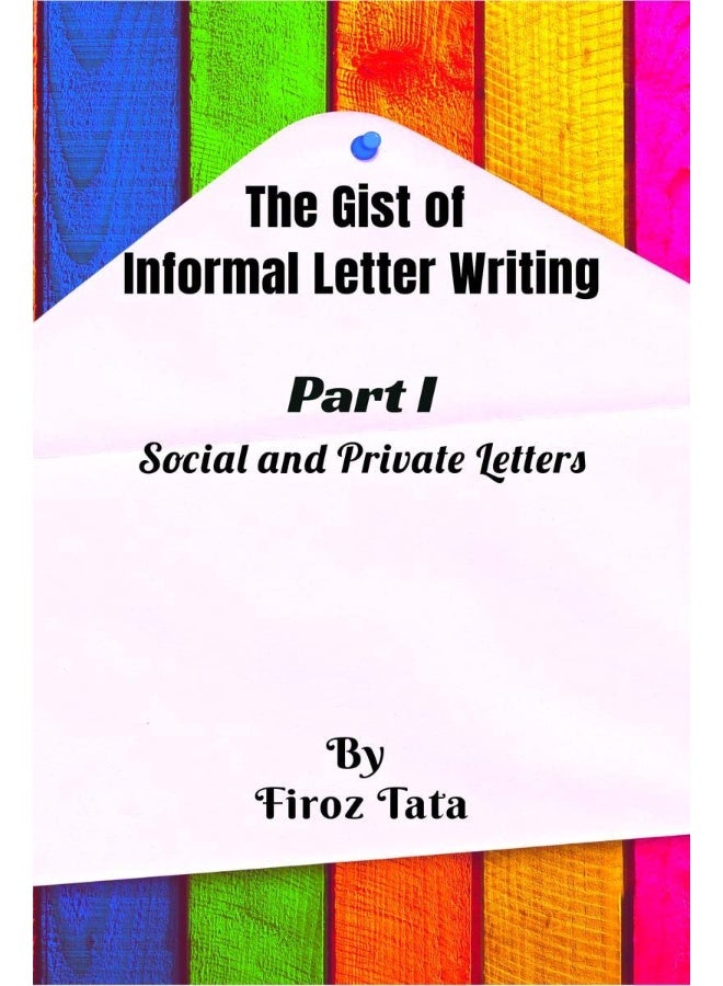 The Gist of Informal Letter Writing: (Part I) Social and Private Letters