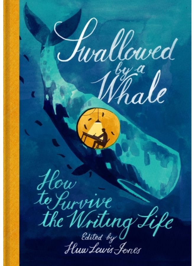 Swallowed By a Whale How to Survive the Writing Life - Hardback