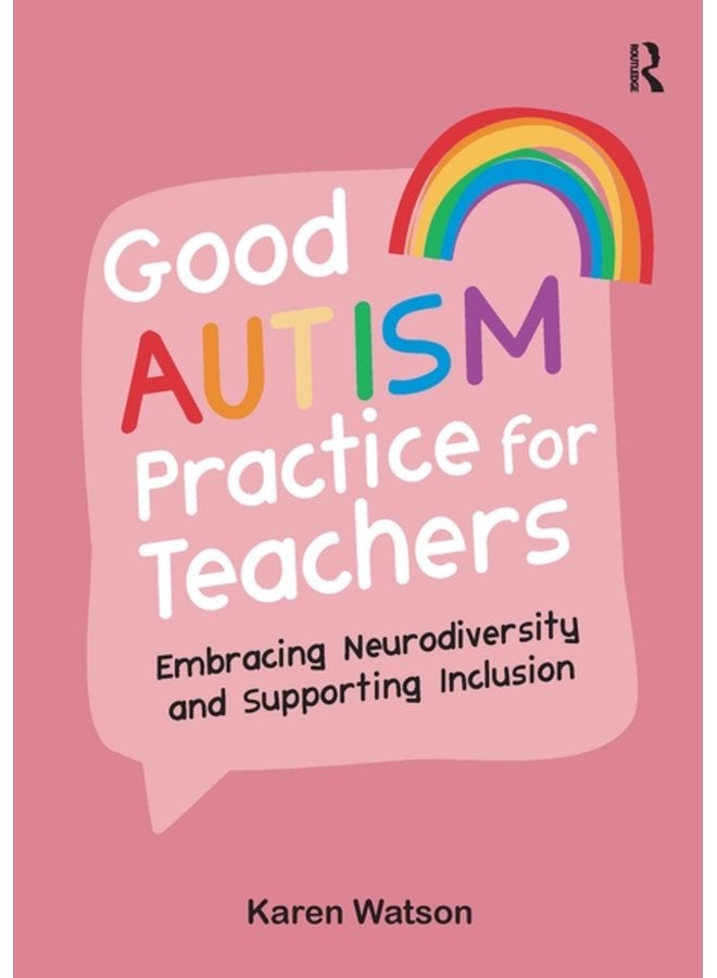 Good Autism Practice for Teachers Embracing Neurodiversity and Supporting Inclusion - Paperback