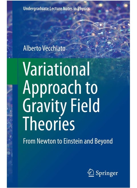 Variational Approach to Gravity Field Theories: From Newton to Einstein and Beyond