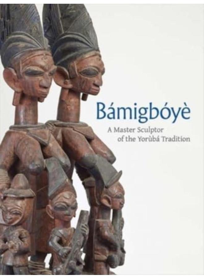 Bamigboye : A Master Sculptor of the Yoruba Tradition 