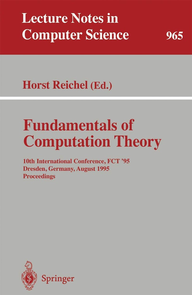 Fundamentals of Computation Theory: 10th International Conference, FCT '95, Dresden, Germany, August 22 - 25, 1995. Proceedings