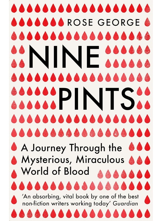 Nine Pints: A Journey Through the Mysterious, Miraculous World of Blood