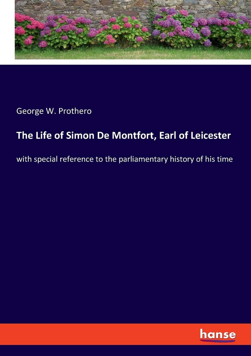 The Life of Simon De Montfort, Earl of Leicester: with special reference to the parliamentary history of his time  - Image 1