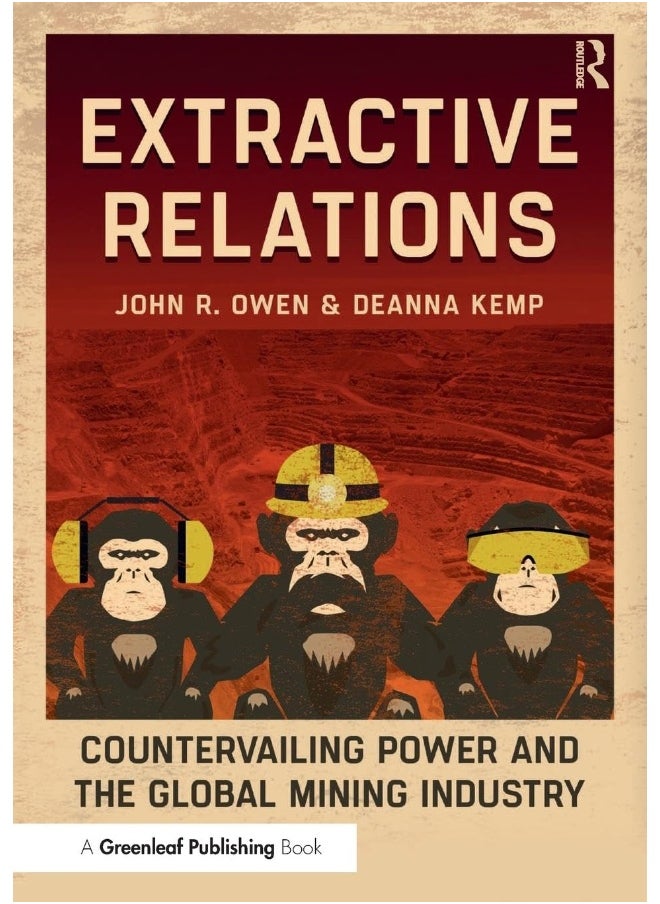 Extractive Relations: Countervailing Power and the Global Mining Industry 