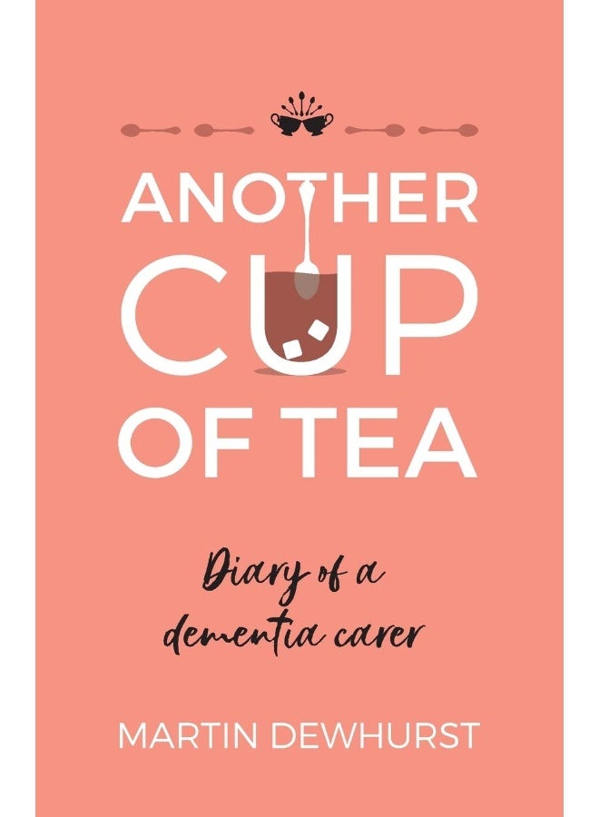 Panoma Press Another Cup of Tea: Diary of a dementia carer