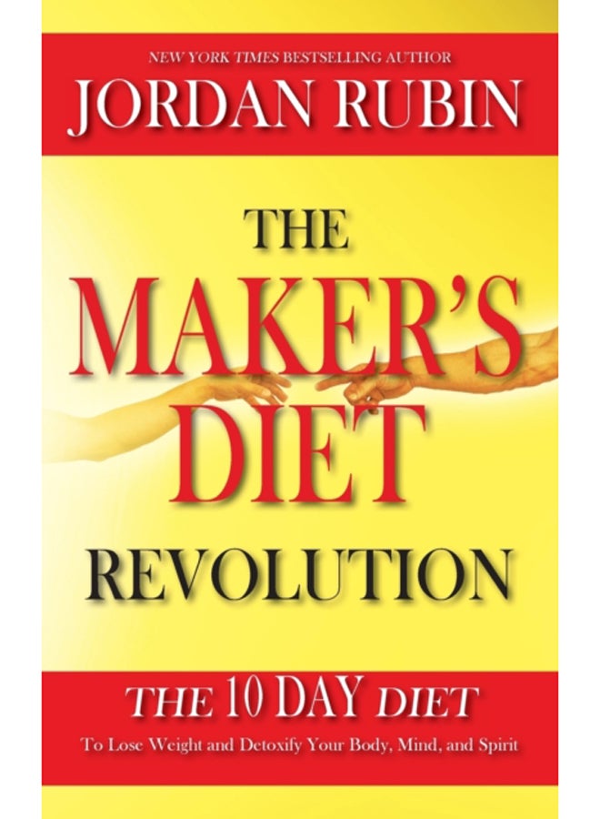 The Maker's Diet Revolution : The 10 Day Diet to Lose Weight and Detoxify Your Body, Mind and Spirit