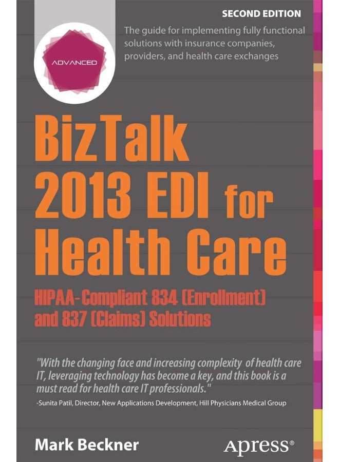 BizTalk 2013 EDI for Health Care: HIPAA-Compliant 834 (Enrollment) and 837 (Claims) Solutions 