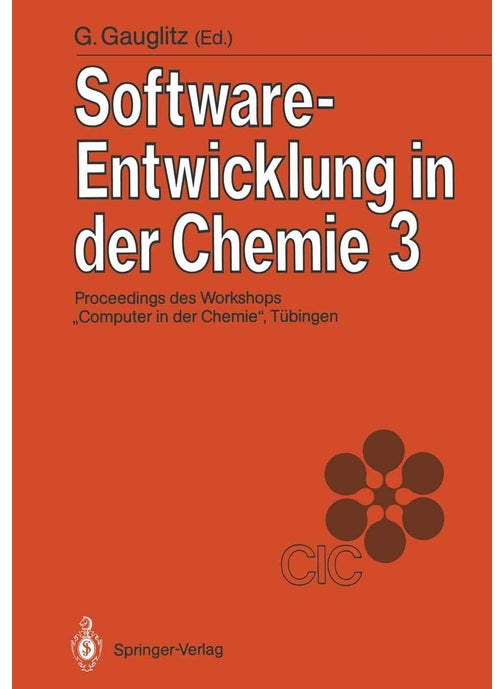 Software-Entwicklung in Der Chemie 3: Proceedings Des 3. Workshops Computer in Der Chemie Tubingen, 16. 18. November 1988