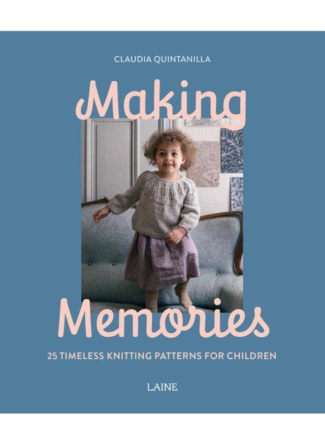Making Memories : 25 Timeless Knitting Patterns for Children 