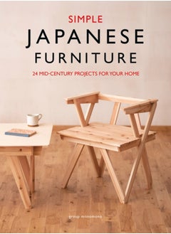Simple Japanese Furniture : 24 Classic Step-By-Step Projects 