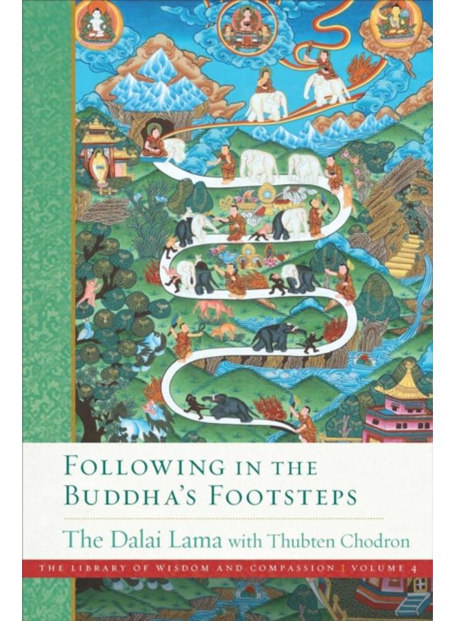 Following in the Buddha's Footsteps : The Library of Wisdom and Compassion. Volume 4 