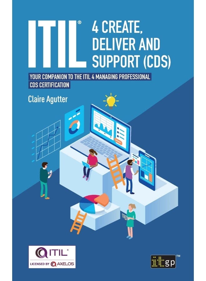 ITIL® 4 Create, Deliver and Support (CDS): Your companion to the ITIL 4 Managing Professional CDS certification