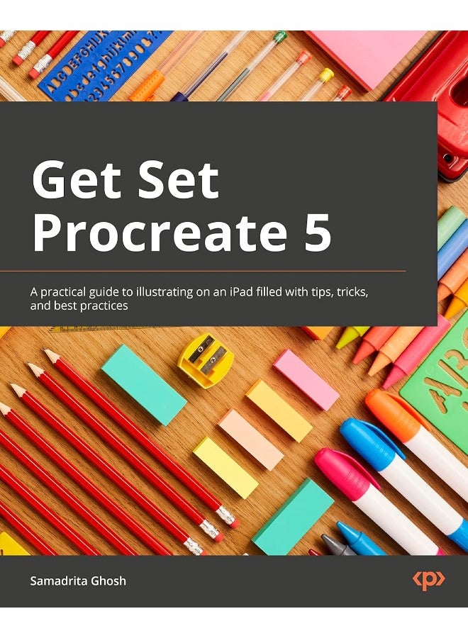 Get Set Procreate 5: A practical guide to illustrating on an iPad filled with tips, tricks, and best practices