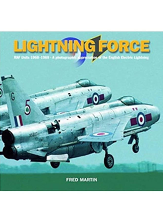 Lightning Force: RAF Units 1960-1988 - A Photographic Appreciation of the English Electric Lightning  - Image 1